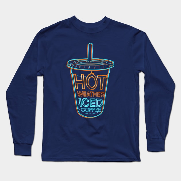 Hot Weather, Iced coffee Long Sleeve T-Shirt by Coffee Hotline